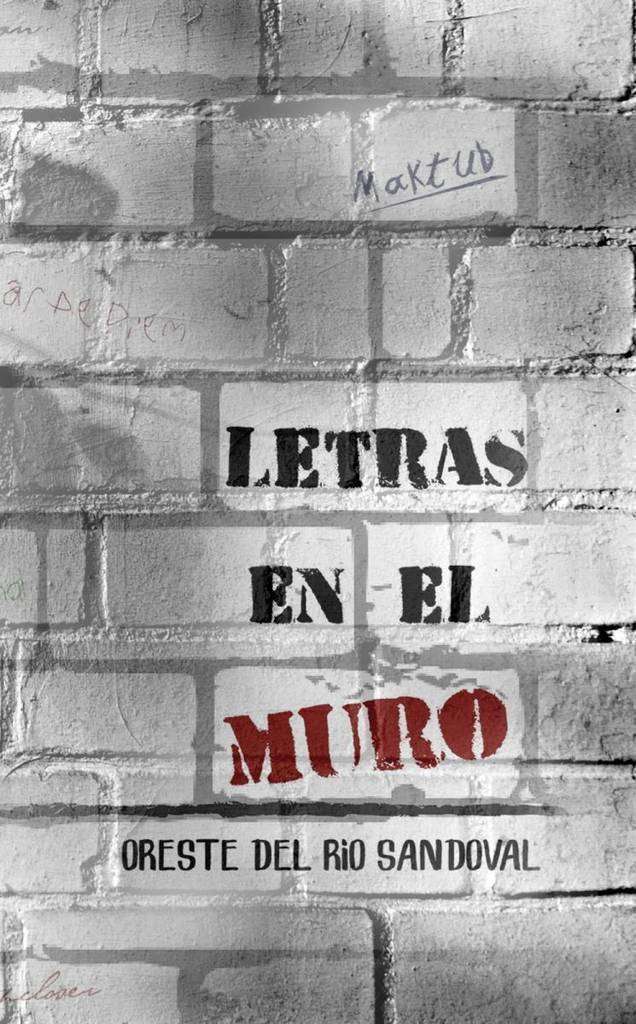 Portada del libro 'Letras en el muro', de Oreste del Río Sandoval.